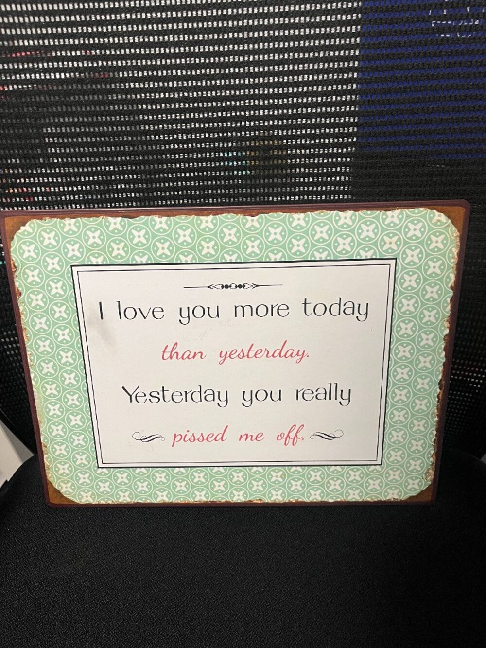 Funny Sign metal I love you more today metal sign. Measures 13.3/4x10.50